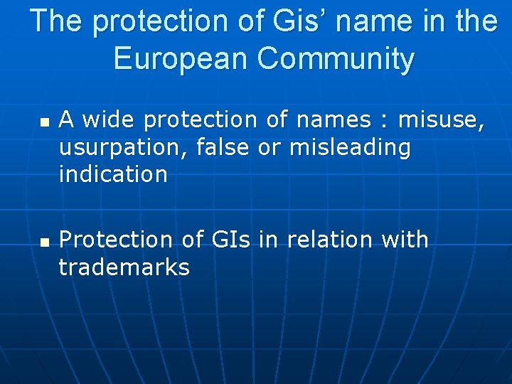 The protection of Gis’ name in the European Community n n A wide protection