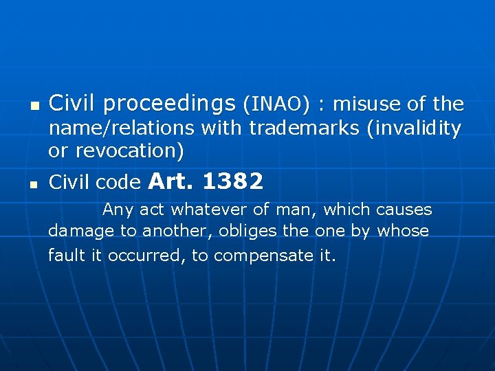 n Civil proceedings (INAO) : misuse of the name/relations with trademarks (invalidity or revocation)