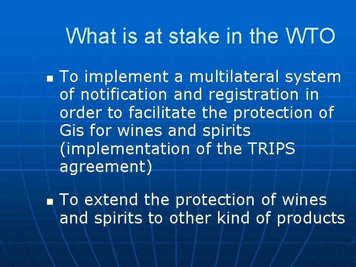 What is at stake in the WTO n n To implement a multilateral system