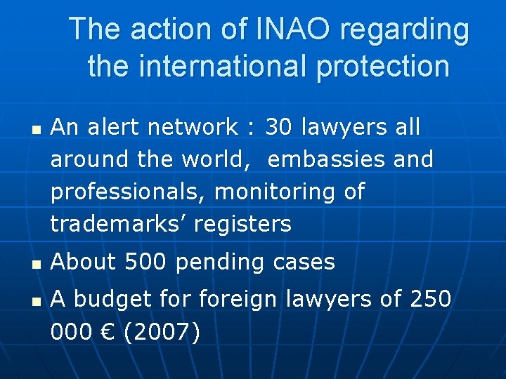 The action of INAO regarding the international protection n An alert network : 30