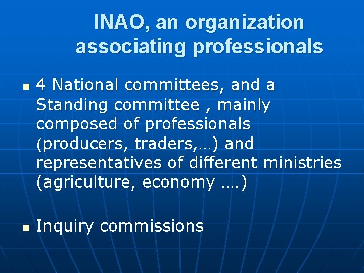 INAO, an organization associating professionals n n 4 National committees, and a Standing committee