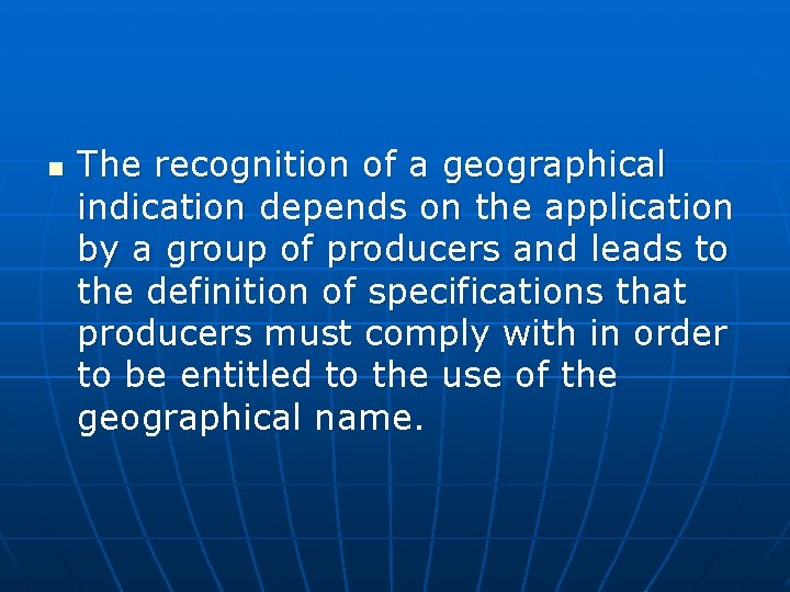 n The recognition of a geographical indication depends on the application by a group