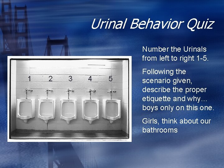 Urinal Behavior Quiz Number the Urinals from left to right 1 -5. 1 2