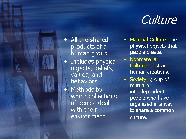 Culture w Material Culture: the w All the shared physical objects that products of