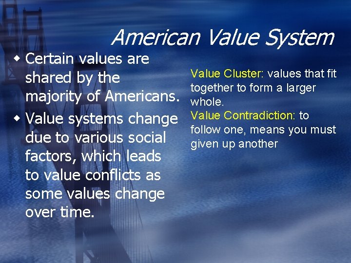 American Value System w Certain values are shared by the majority of Americans. w