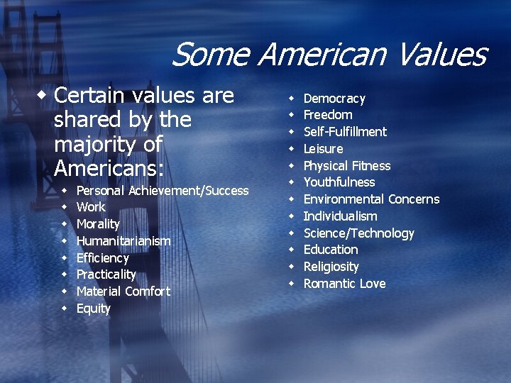 Some American Values w Certain values are shared by the majority of Americans: w