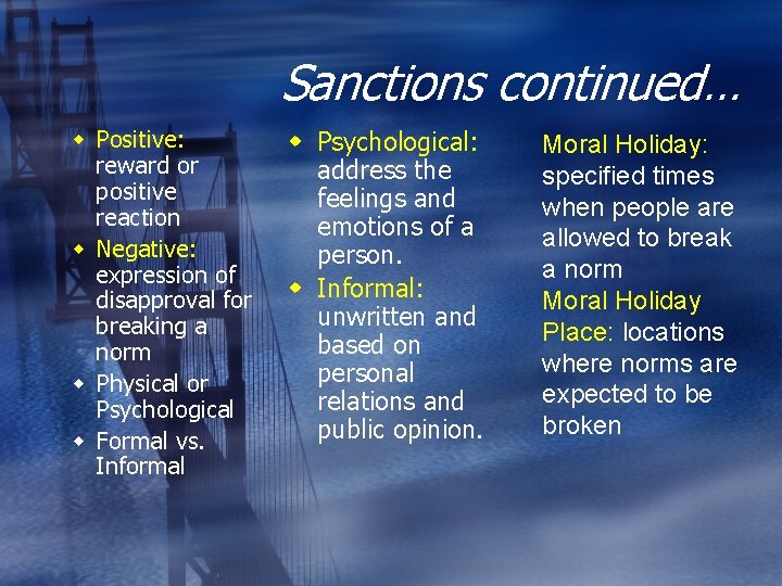 Sanctions continued… w Positive: reward or positive reaction w Negative: expression of disapproval for