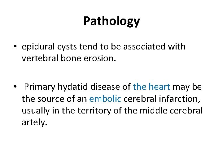 Pathology • epidural cysts tend to be associated with vertebral bone erosion. • Primary