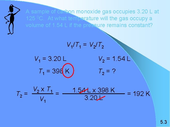 A sample of carbon monoxide gas occupies 3. 20 L at 125 0 C.