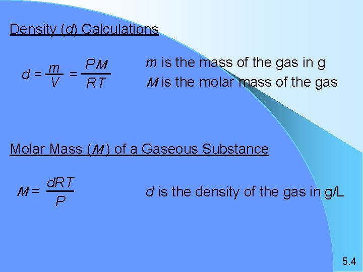Density (d) Calculations PM m d= = V RT m is the mass of