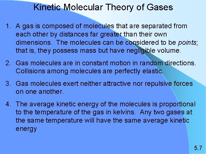 Kinetic Molecular Theory of Gases 1. A gas is composed of molecules that are
