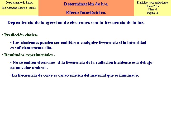 Departamento de Física Fac. Ciencias Exactas - UNLP Determinación de h/e. Efecto fotoeléctrico. El