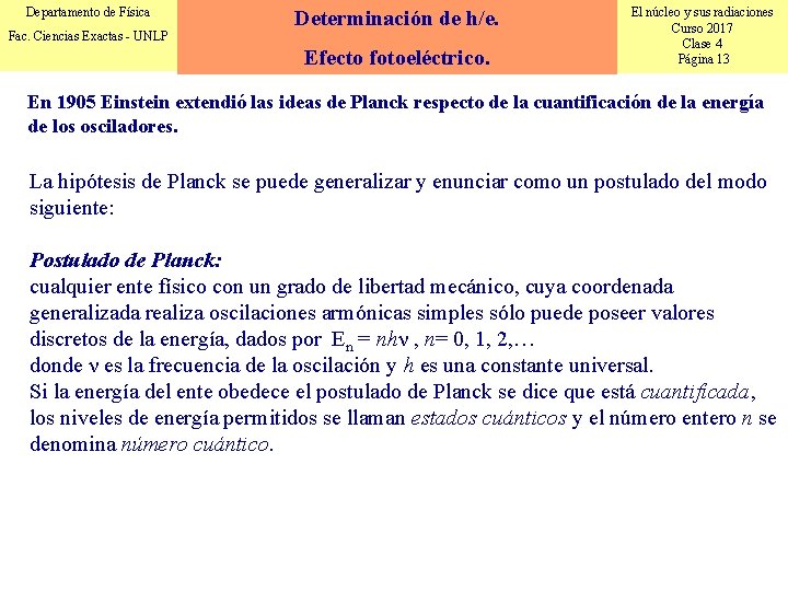 Departamento de Física Fac. Ciencias Exactas - UNLP Determinación de h/e. Efecto fotoeléctrico. El