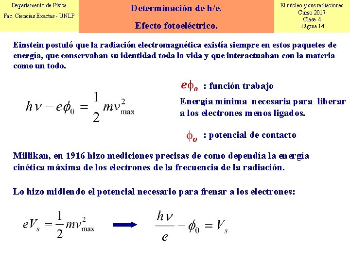 Departamento de Física Fac. Ciencias Exactas - UNLP Determinación de h/e. Efecto fotoeléctrico. El