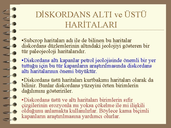 DİSKORDANS ALTI ve ÜSTÜ HARİTALARI • Subcrop haritaları adı ile de bilinen bu haritalar