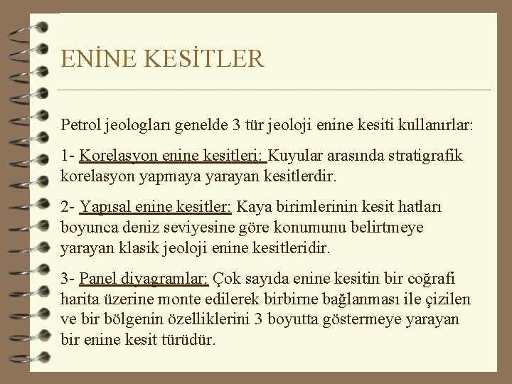 ENİNE KESİTLER Petrol jeologları genelde 3 tür jeoloji enine kesiti kullanırlar: 1 - Korelasyon