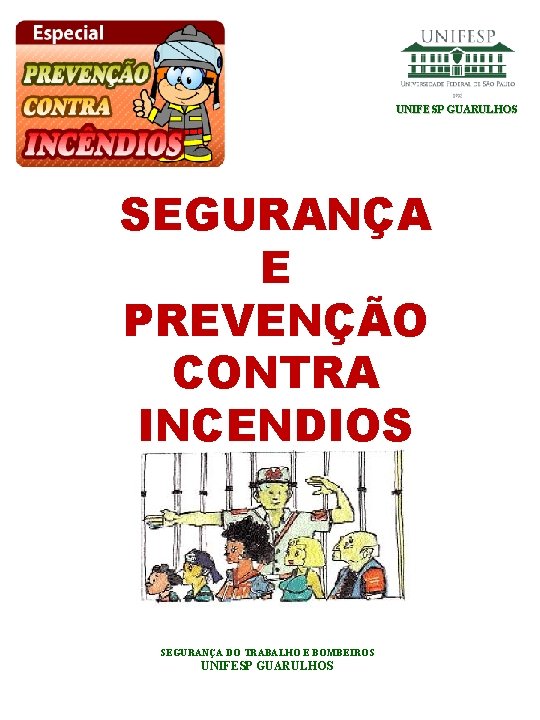 UNIFESP GUARULHOS SEGURANÇA E PREVENÇÃO CONTRA INCENDIOS SEGURANÇA DO TRABALHO E BOMBEIROS UNIFESP GUARULHOS