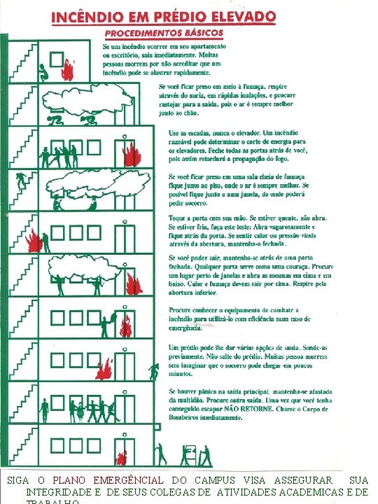 SIGA O PLANO EMERGÊNCIAL DO CAMPUS VISA ASSEGURAR SUA INTEGRIDADE E DE SEUS COLEGAS
