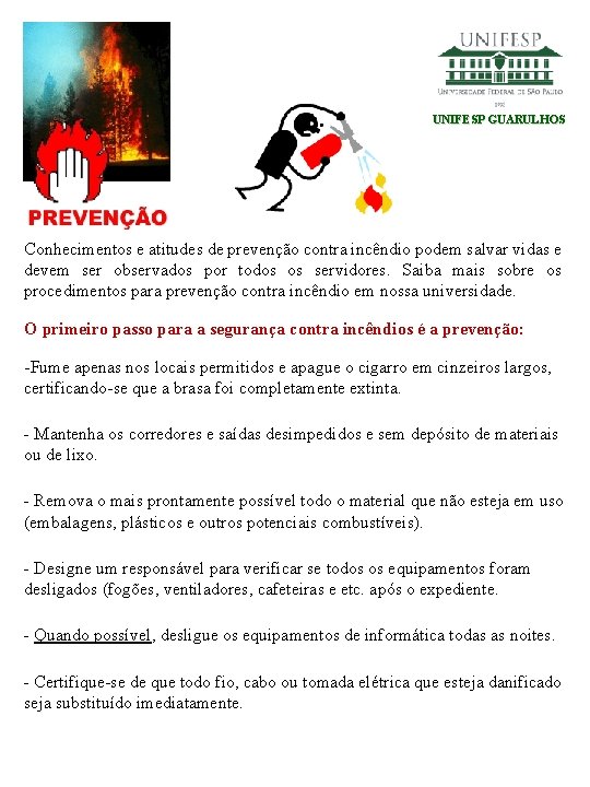 UNIFESP GUARULHOS Conhecimentos e atitudes de prevenção contra incêndio podem salvar vidas e devem