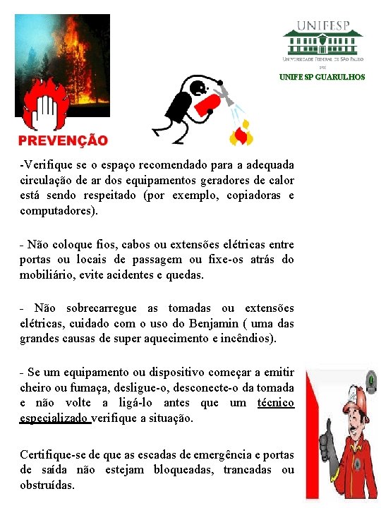 UNIFESP GUARULHOS -Verifique se o espaço recomendado para a adequada circulação de ar dos