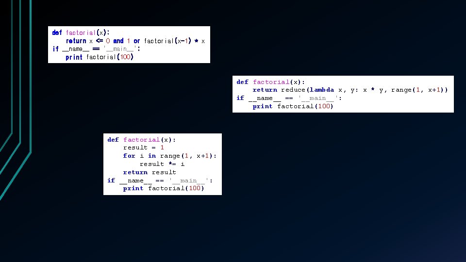 def factorial(x): return x <= 0 and 1 or factorial(x-1) * x if __name__