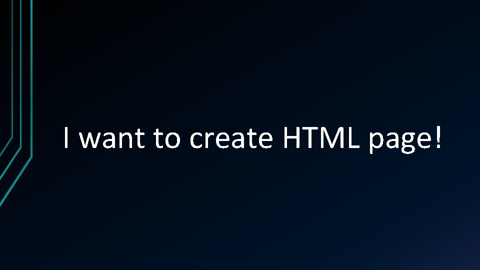 I want to create HTML page! 