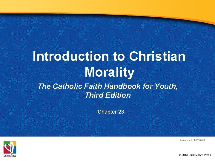 Introduction to Christian Morality The Catholic Faith Handbook for Youth, Third Edition Chapter 23