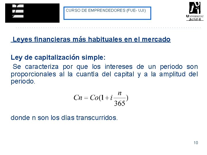 CURSO DE EMPRENDEDORES (FUE- UJI) Leyes financieras más habituales en el mercado Ley de CURSO DE EMPRENDEDORES (FUE- UJI) Leyes financieras más habituales en el mercado Ley de
