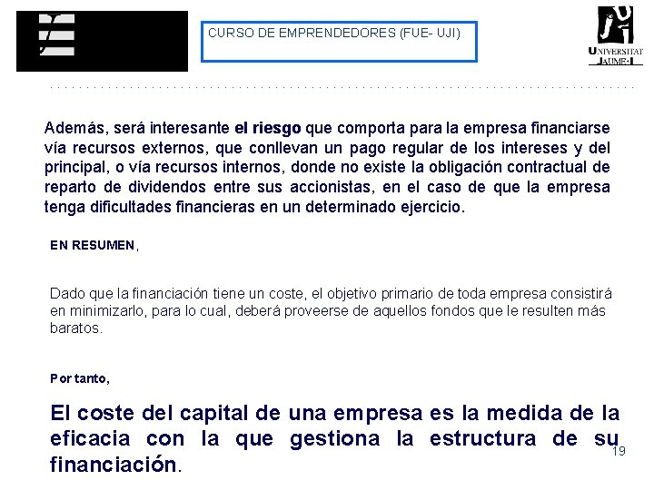 CURSO DE EMPRENDEDORES (FUE- UJI) Además, será interesante el riesgo que comporta para la CURSO DE EMPRENDEDORES (FUE- UJI) Además, será interesante el riesgo que comporta para la