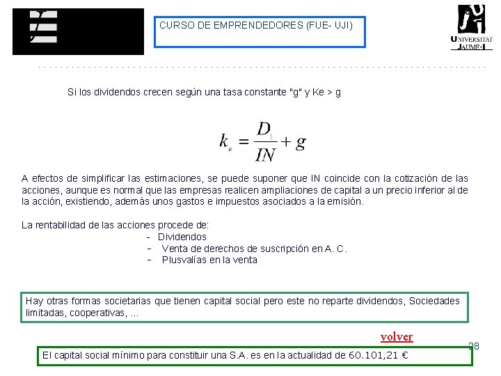 CURSO DE EMPRENDEDORES (FUE- UJI) Si los dividendos crecen según una tasa constante "g" CURSO DE EMPRENDEDORES (FUE- UJI) Si los dividendos crecen según una tasa constante "g"