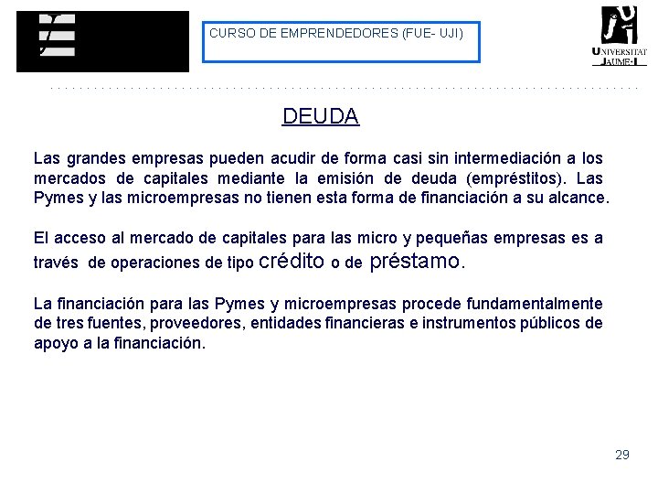CURSO DE EMPRENDEDORES (FUE- UJI) DEUDA Las grandes empresas pueden acudir de forma casi CURSO DE EMPRENDEDORES (FUE- UJI) DEUDA Las grandes empresas pueden acudir de forma casi