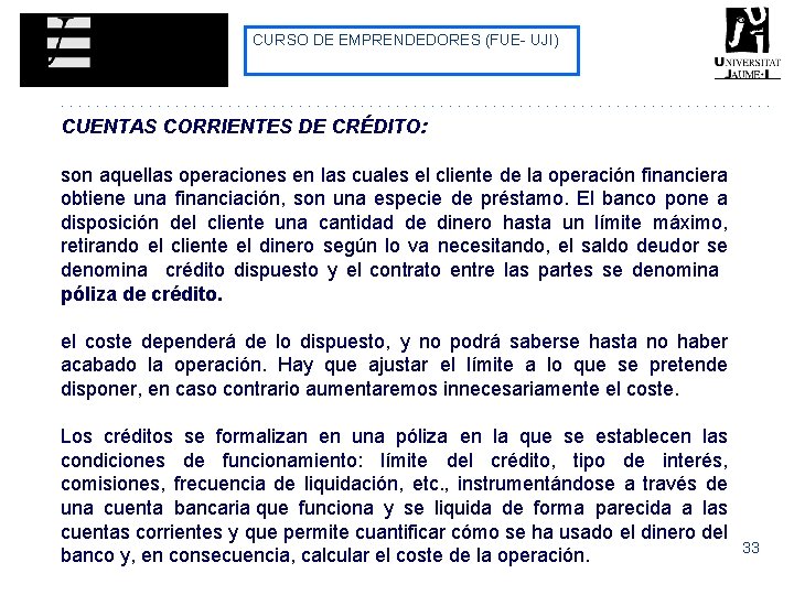 CURSO DE EMPRENDEDORES (FUE- UJI) CUENTAS CORRIENTES DE CRÉDITO: son aquellas operaciones en las CURSO DE EMPRENDEDORES (FUE- UJI) CUENTAS CORRIENTES DE CRÉDITO: son aquellas operaciones en las