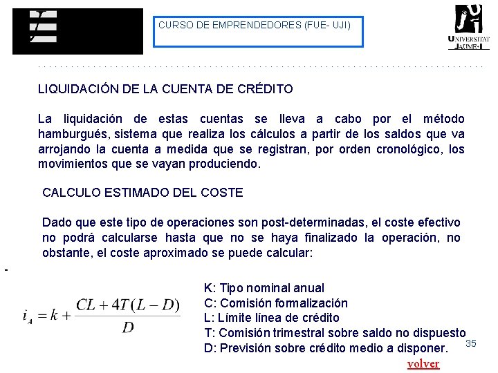 CURSO DE EMPRENDEDORES (FUE- UJI) LIQUIDACIÓN DE LA CUENTA DE CRÉDITO La liquidación de CURSO DE EMPRENDEDORES (FUE- UJI) LIQUIDACIÓN DE LA CUENTA DE CRÉDITO La liquidación de
