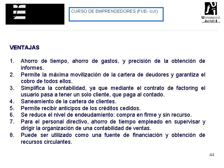 CURSO DE EMPRENDEDORES (FUE- UJI) VENTAJAS 1. Ahorro de tiempo, ahorro de gastos, y CURSO DE EMPRENDEDORES (FUE- UJI) VENTAJAS 1. Ahorro de tiempo, ahorro de gastos, y