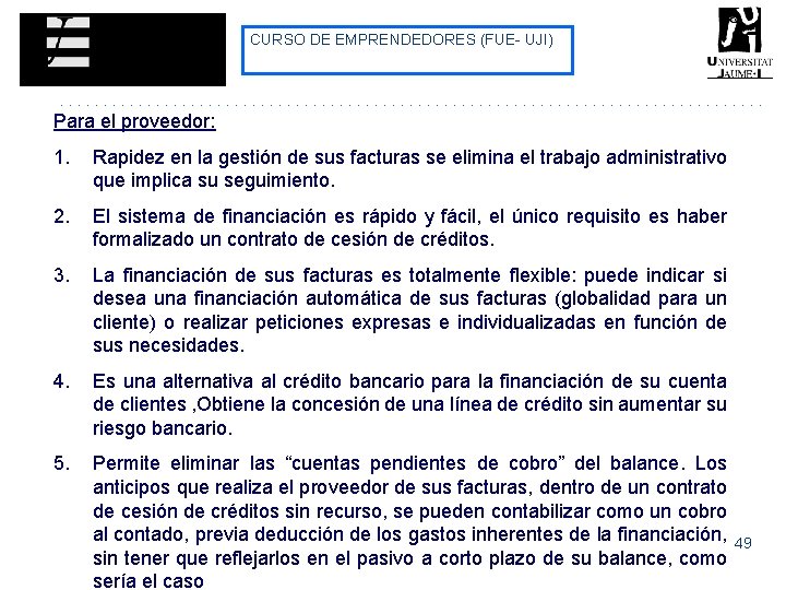 CURSO DE EMPRENDEDORES (FUE- UJI) Para el proveedor: 1. Rapidez en la gestión de CURSO DE EMPRENDEDORES (FUE- UJI) Para el proveedor: 1. Rapidez en la gestión de