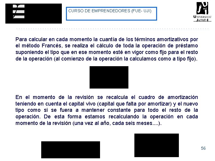 CURSO DE EMPRENDEDORES (FUE- UJI) Para calcular en cada momento la cuantía de los CURSO DE EMPRENDEDORES (FUE- UJI) Para calcular en cada momento la cuantía de los