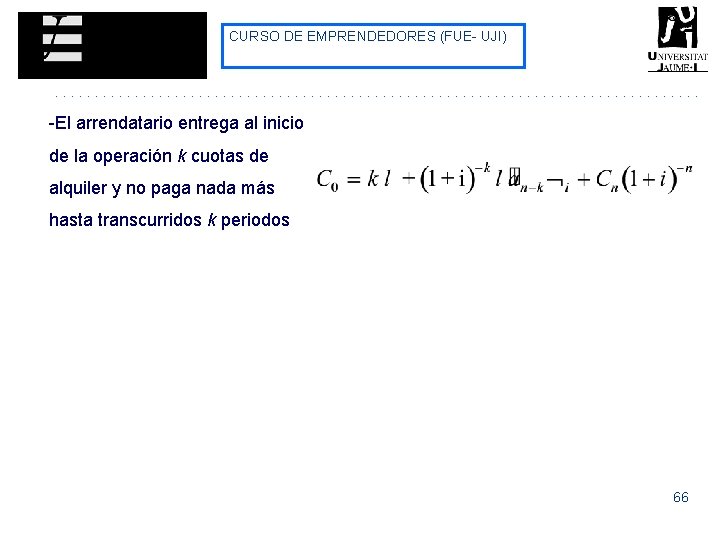 CURSO DE EMPRENDEDORES (FUE- UJI) -El arrendatario entrega al inicio de la operación k CURSO DE EMPRENDEDORES (FUE- UJI) -El arrendatario entrega al inicio de la operación k