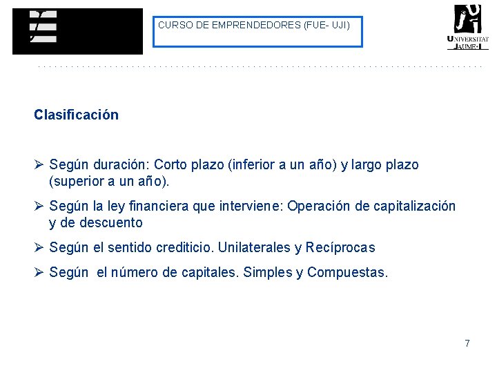 CURSO DE EMPRENDEDORES (FUE- UJI) Clasificación Ø Según duración: Corto plazo (inferior a un CURSO DE EMPRENDEDORES (FUE- UJI) Clasificación Ø Según duración: Corto plazo (inferior a un