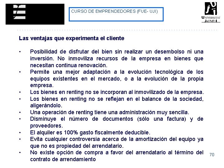 CURSO DE EMPRENDEDORES (FUE- UJI) Las ventajas que experimenta el cliente • • • CURSO DE EMPRENDEDORES (FUE- UJI) Las ventajas que experimenta el cliente • • •