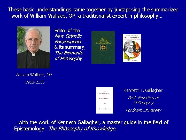 These basic understandings came together by juxtaposing the summarized work of William Wallace, OP, These basic understandings came together by juxtaposing the summarized work of William Wallace, OP,