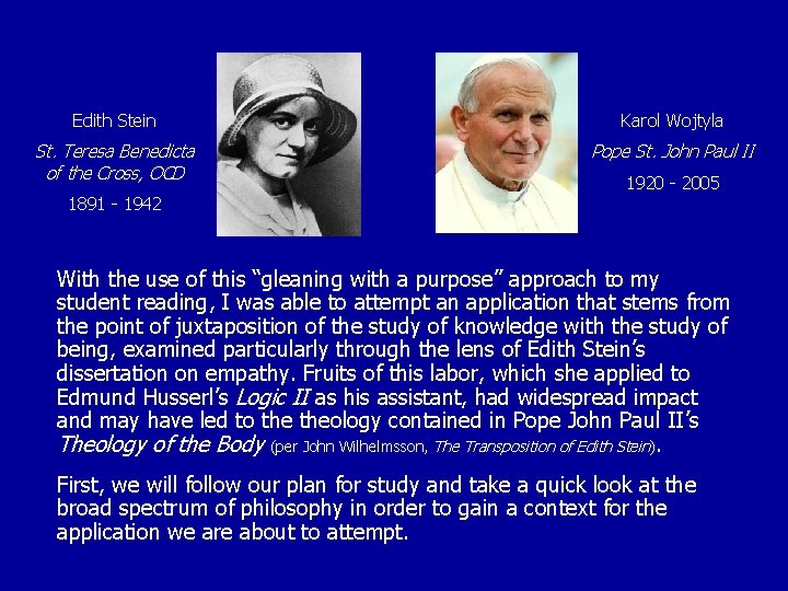 Edith Stein Karol Wojtyla St. Teresa Benedicta of the Cross, OCD Pope St. John Edith Stein Karol Wojtyla St. Teresa Benedicta of the Cross, OCD Pope St. John