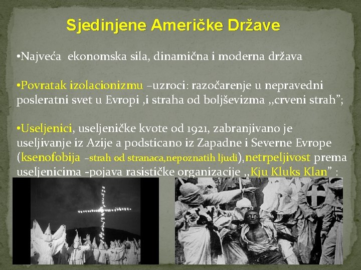 Sjedinjene Američke Države • Najveća ekonomska sila, dinamična i moderna država • Povratak izolacionizmu