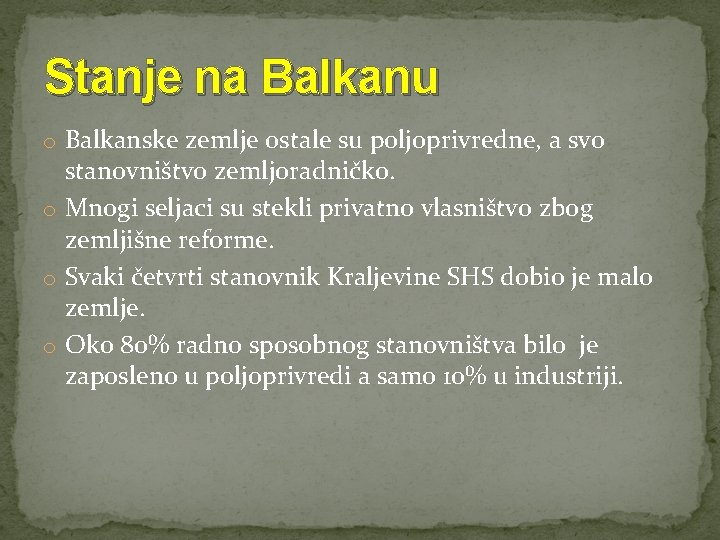 Stanje na Balkanu o Balkanske zemlje ostale su poljoprivredne, a svo stanovništvo zemljoradničko. o