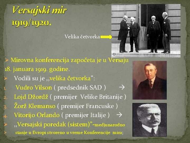 Versajski mir 1919/1920 Velika četvorka Ø Mirovna konferencija započeta je u Versaju 18. januara
