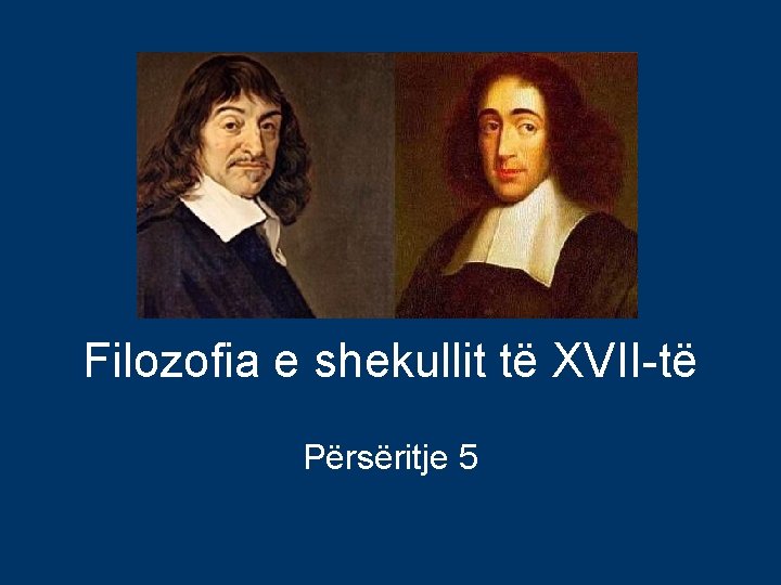 Filozofia e shekullit të XVII-të Përsëritje 5 