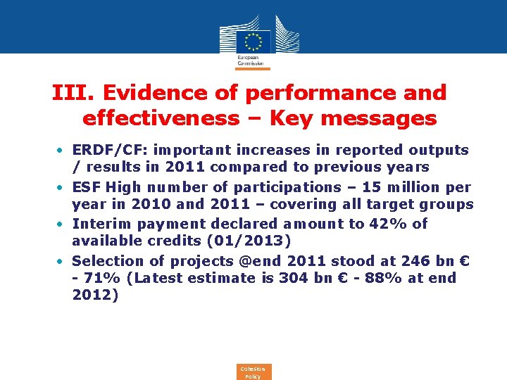 III. Evidence of performance and effectiveness – Key messages • ERDF/CF: important increases in