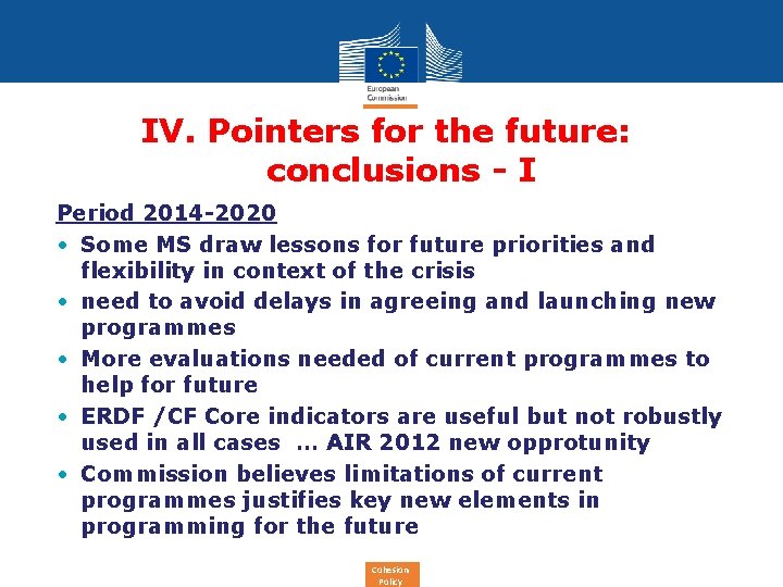IV. Pointers for the future: conclusions - I Period 2014 -2020 • Some MS