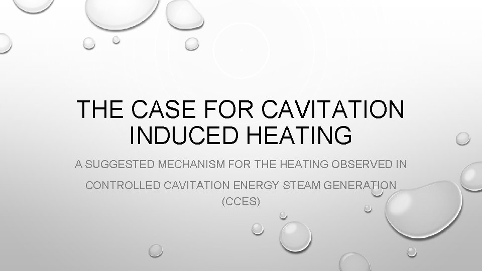 THE CASE FOR CAVITATION INDUCED HEATING A SUGGESTED MECHANISM FOR THE HEATING OBSERVED IN THE CASE FOR CAVITATION INDUCED HEATING A SUGGESTED MECHANISM FOR THE HEATING OBSERVED IN
