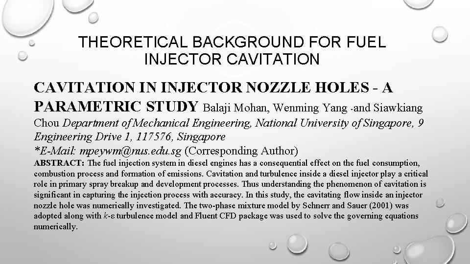 THEORETICAL BACKGROUND FOR FUEL INJECTOR CAVITATION IN INJECTOR NOZZLE HOLES - A PARAMETRIC STUDY THEORETICAL BACKGROUND FOR FUEL INJECTOR CAVITATION IN INJECTOR NOZZLE HOLES - A PARAMETRIC STUDY