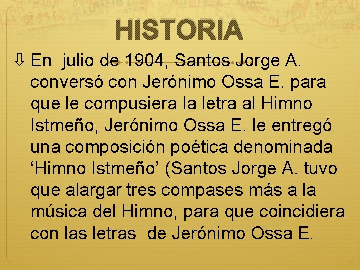 HISTORIA En julio de 1904, Santos Jorge A. conversó con Jerónimo Ossa E. para